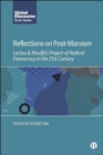 Image for Reflections on post-Marxism  : Laclau &amp; Mouffe&#39;s project of radical democracy in the 21st century
