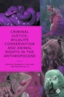 Image for Criminal justice, wildlife conservation and animal rights in the Anthropocene