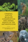 Image for Criminal Justice, Wildlife Conservation and Animal Rights in the Anthropocene