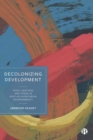 Image for Decolonizing Development: Food, Heritage and Trade in Post-Authoritarian Environments