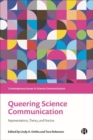 Image for Queering science communication  : representations, theory, and practice