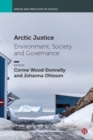 Image for Arctic justice  : environment, society and governance