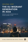 Image for The EU migrant generation in Asia  : middle-class aspirations in Asian global cities