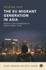 Image for The EU Migrant Generation in Asia: Middle-Class Aspirations in Asian Global Cities