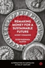 Image for Remaking money for a sustainable future  : money commons