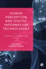 Image for Human Perception and Digital Information Technologies: Animation, the Body and Affect