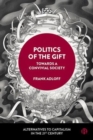 Image for Politics of the gift  : towards a convivial society