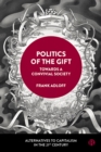 Image for Politics of the Gift: Towards a Convivial Society