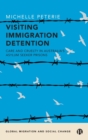 Image for Visiting immigration detention  : care and cruelty in Australia&#39;s asylum seeker prisons
