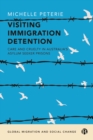 Image for Visiting Immigration Detention: Care and Cruelty in Australia&#39;s Asylum Seeker Prisons