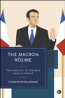 Image for The Macron Régime: The Ideology of the New Right in France