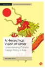 Image for A hierarchical vision of order  : understanding Chinese foreign policy in Asia