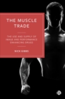 Image for The muscle trade  : the use and supply of image and performance enhancing drugs