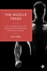 Image for The Muscle Trade: The Use and Supply of Image and Performance Enhancing Drugs