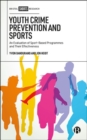 Image for Youth crime prevention and sports  : an evaluation of sport-based programmes and their effectiveness