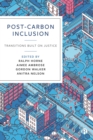 Image for Post-Carbon Inclusion: Transitions Built on Justice