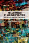 Image for Reluctance in world politics  : why states fail to act decisively