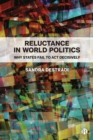 Image for Reluctance in World Politics: Why States Fail to Act Decisively