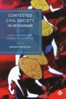 Image for Contested Civil Society in Myanmar: Local Change and Global Recognition
