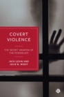 Image for Covert violence  : the secret weapon of the powerless