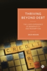Image for Thriving beyond debt  : the lived experience of bankruptcy and redemption
