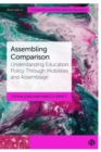 Image for Assembling comparison  : understanding education policy through mobilities and assemblage