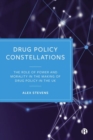 Image for Drug policy constellations  : the role of power and morality in the making of drug policy in the UK