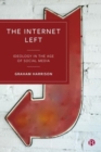 Image for The internet left  : ideology in the age of social media