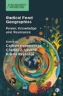 Image for Radical Food Geographies : Power, Knowledge and Resistance