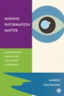 Image for Making information matter  : understanding surveillance and making a difference