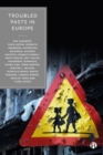 Image for Troubled pasts in Europe  : strategies and recommendations for overcoming challenging historic legacies