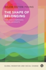 Image for The Shape of Belonging for Unaccompanied Young Migrants