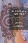 Image for Planetary justice  : stories and studies of action, resistance, and solidarity