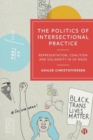 Image for The politics of intersectional practice  : representation, coalition and solidarity in UK NGOs