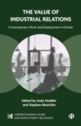 Image for The value of industrial relations  : contemporary work and employment in Britain