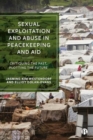 Image for Sexual Exploitation and Abuse in Peacekeeping and Aid : Critiquing the Past, Plotting the Future