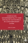Image for Confucian governmentality and socialist autocracy in contemporary China