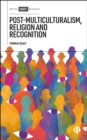 Image for Post-Multiculturalism, Religion and Recognition