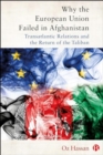 Image for Why the European Union Failed in Afghanistan : Transatlantic Relations and the Return of the Taliban