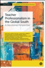 Image for Teacher Professionalism in the Global South: A Decolonial Perspective