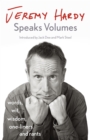 Image for Jeremy Hardy speaks volumes  : words, wit, wisdom, one-liners and rants