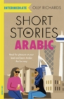 Image for Short stories in Arabic for intermediate learners  : read for pleasure at your level, expand your vocabulary and learn Arabic the fun way!