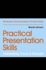 Image for Practical presentation skills  : authenticity, focus &amp; strength