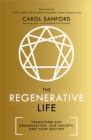 Image for The regenerative life  : transform any organization, our society, and your destiny