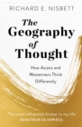 Image for The geography of thought  : how Asians and Westerners think differently...and why