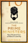 Image for The prime ministers  : 55 leaders, 55 authors, 300 years of history