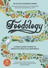 Image for Foodology  : a food-lover&#39;s guide to digestive health &amp; happiness