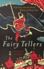 Image for The fairy tellers  : a journey into the secret history of fairy tales