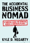 Image for The accidental business nomad  : a survival guide for working across a shrinking planet