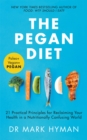 Image for The pegan diet  : 21 practical principles for reclaiming your health in a nutritionally confusing world